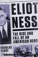 Eliot Ness by Douglas Perry