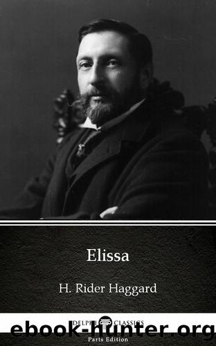 Elissa by H. Rider Haggard--Delphi Classics (Illustrated) by H. Rider Haggard