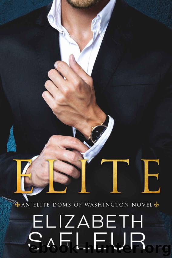 Elite (Elite Doms of Washington Book 1) by Elizabeth SaFleur