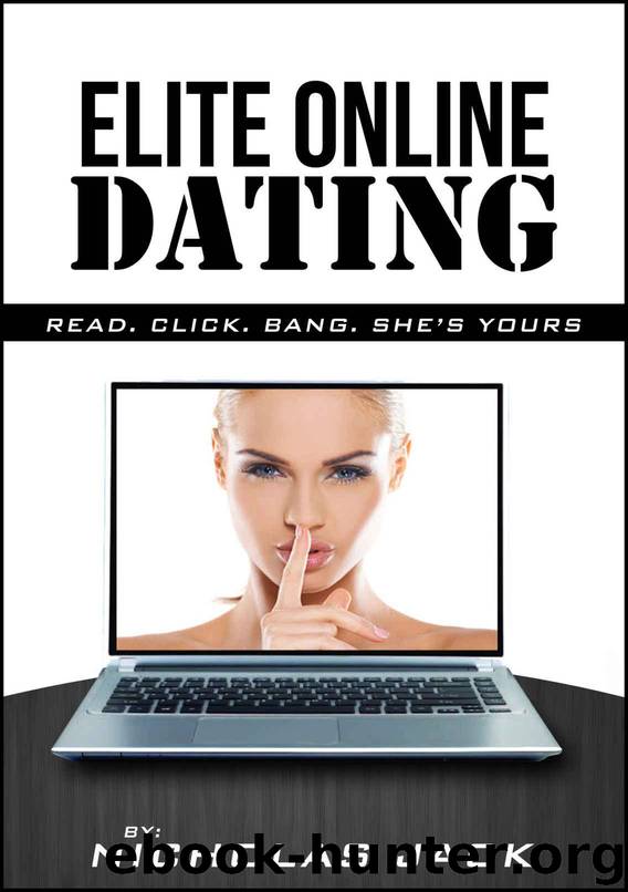 Elite Online Dating: Read. Click. Bang. She’s Yours by Jack Nicholas
