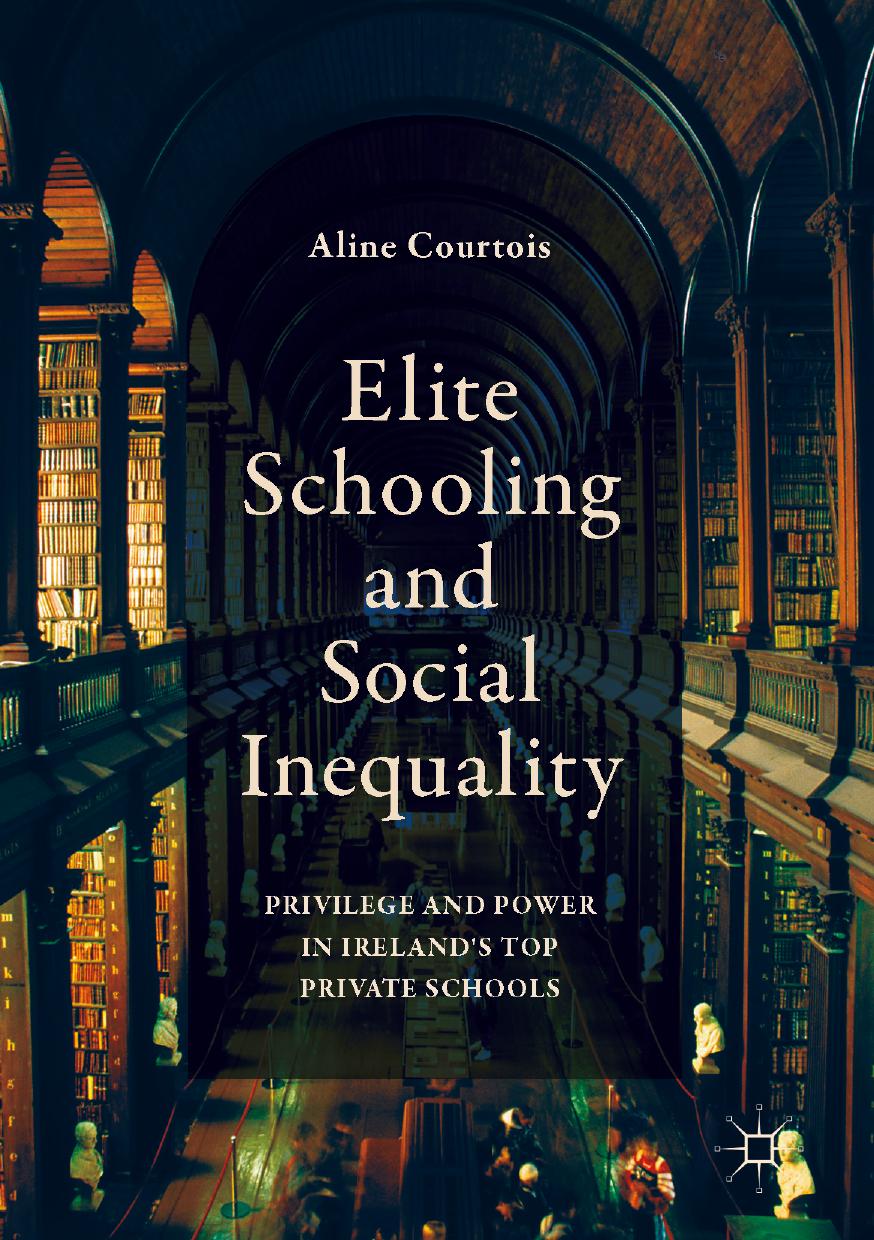 Elite Schooling and Social Inequality by Aline Courtois