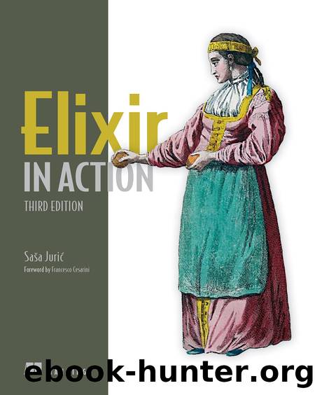 Elixir in Action, Third Edition by Sasa Juric