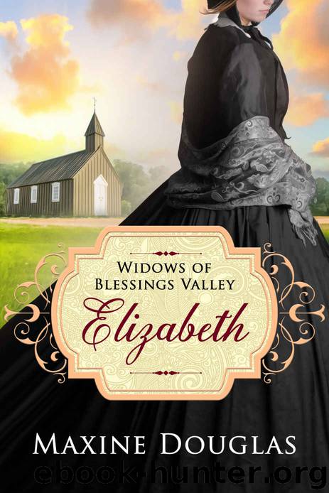 Elizabeth (Widows of Blessings Valley Book 1) by Maxine Douglas