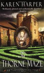 Elizabeth 5 - The Thorne Maze by Karen Harper