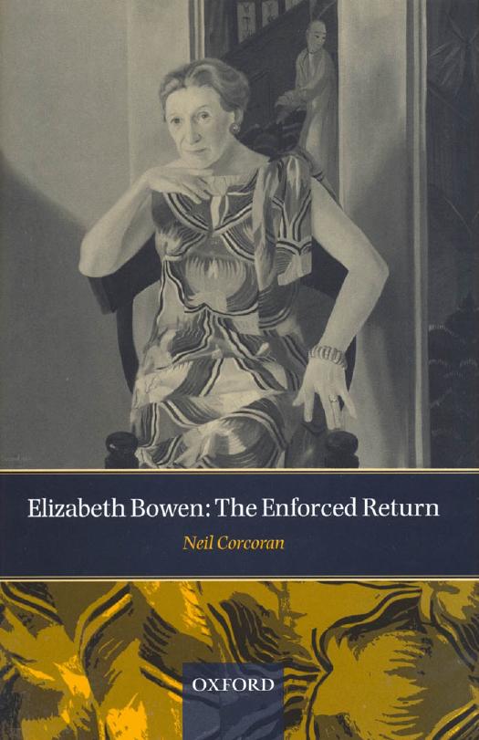 Elizabeth Bowen: The Enforced Return by Neil Corcoran