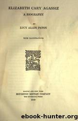 Elizabeth Cary Agassiz : a biography by MBLWHOI Library