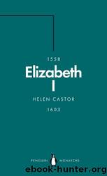 Elizabeth I (Penguin Monarchs): A Study in Insecurity by Castor Helen