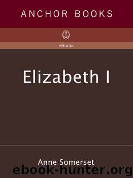 Elizabeth I by Anne Somerset