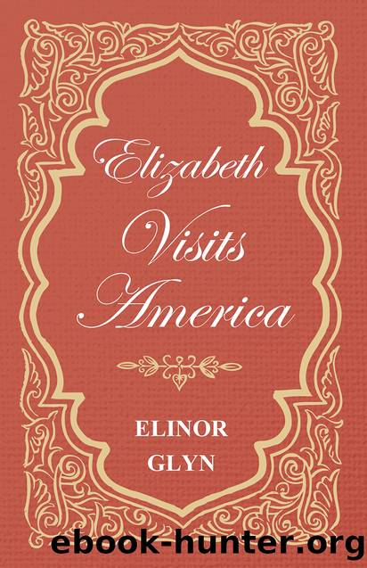 Elizabeth Visits America by Elinor Glyn