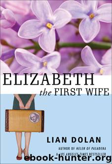 Elizabeth the First Wife by Lian Dolan