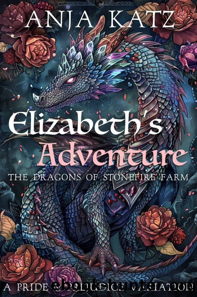 Elizabeth's Adventure: A Pride and Prejudice Variation (The Dragons of Stonefire Farm Book 1) by Lady A & Katz Anja