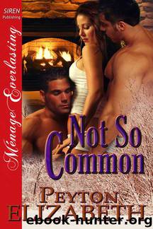 Elizabeth, Peyton - Not So Common (Siren Publishing Ménage Everlasting) by Peyton Elizabeth