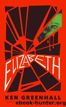 Elizabeth: A Novel of the Unnatural by Ken Greenhall & Jessica Hamilton