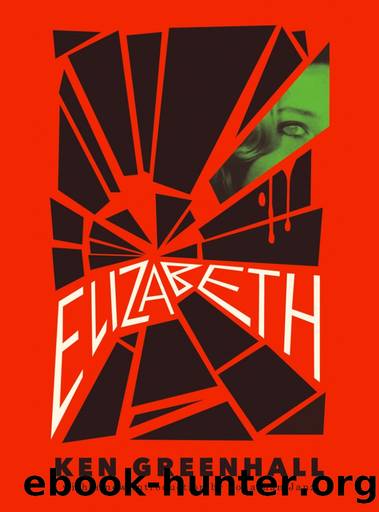Elizabeth: A Novel of the Unnatural by Ken Greenhall