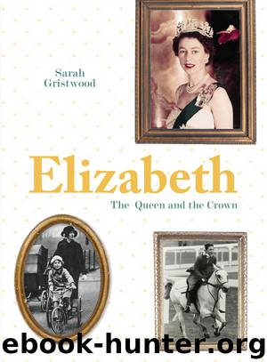 Elizabeth- the Queen and the Crown by Sarah Gristwood