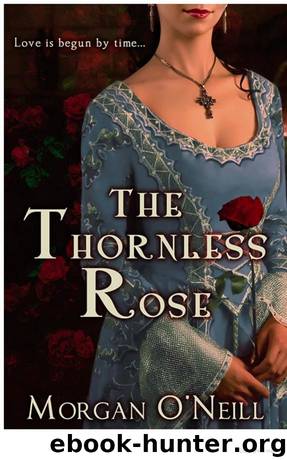 Elizabethan Time Travel 01 - The Thornless Rose by Morgan O'Neill