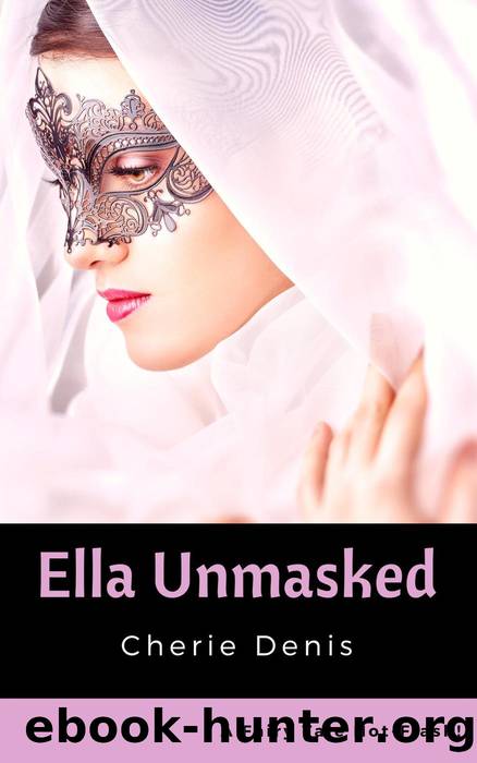 Ella Unmasked by Cherie Denis