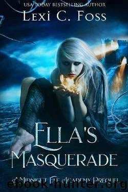 Ella's Masquerade: A Midnight Fae Academy Prequel by Lexi C. Foss