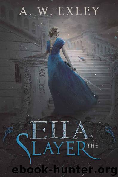 Ella, The Slayer by A. W. Exley