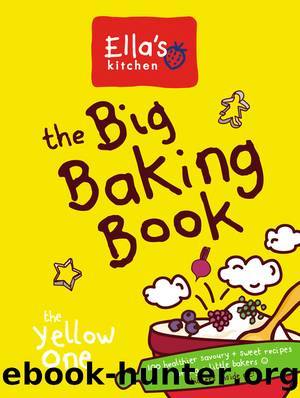 Ella’s Kitchen: The Big Baking Book by Ella’s Kitchen
