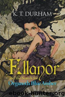 Ellanor and the Search for Organoth Blue Amber by K T Durham