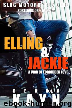 Elling & Jackie: A War of Forbidden Love (Slag Motorcycle Club Book 3) by Debra Kayn