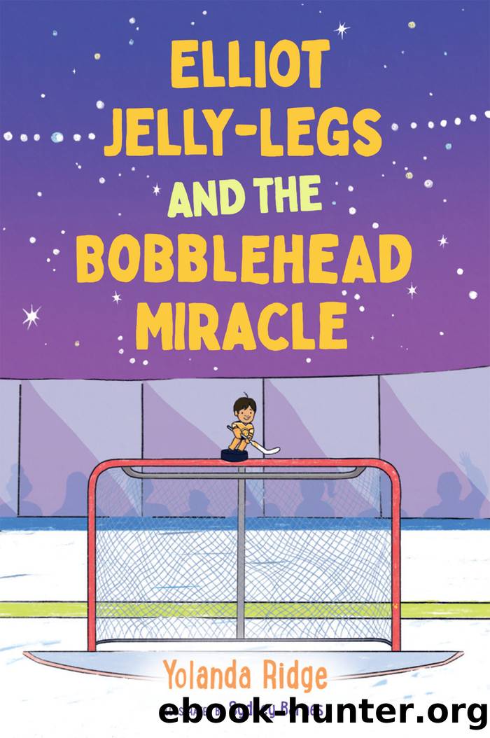 Elliot Jelly-Legs and the Bobblehead Miracle by Yolanda Ridge