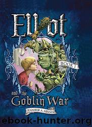 Elliot and the Goblin War by Jennifer A. Nielsen; Gideon Kendall