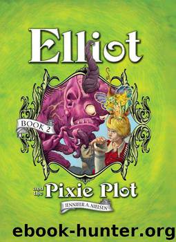Elliot and the Pixie Plot by Jennifer Nielsen; Gideon Kendall