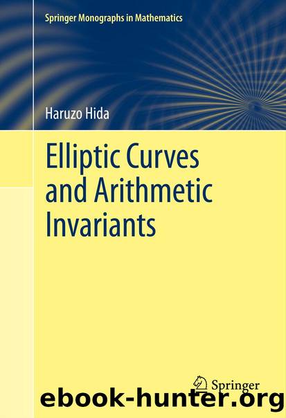 Elliptic Curves and Arithmetic Invariants by Haruzo Hida