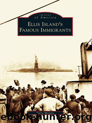 Ellis Island's Famous Immigrants by Barry Moreno