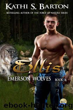 Ellis: Emerson Wolves ― Paranormal Wolf Shifter Romance by Kathi S. Barton