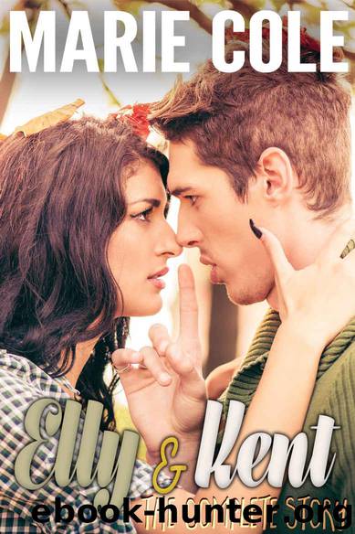 Elly & Kent - The Complete Story: Includes Books 1-3 by Cole Marie