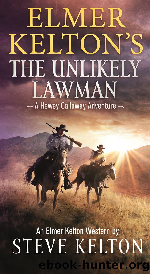 Elmer Kelton's the Unlikely Lawman--A Hewey Calloway Adventure by Steve Kelton