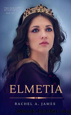 Elmetia (The Forgotten Kingdoms Book 1) by Rachel James