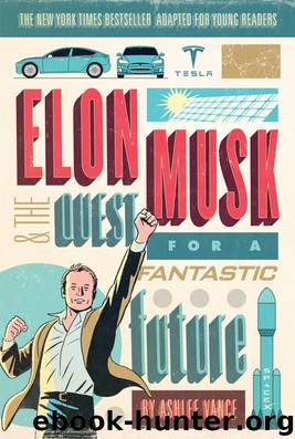 Elon Musk and the Quest for a Fantastic Future Young Readers' Edition by Ashlee Vance