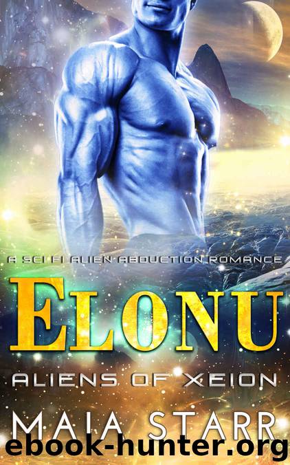 Elonu (A Sci Fi Alien Abduction Romance) (Aliens Of Xeion) by Maia Starr
