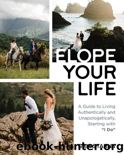 Elope Your Life: A Guide to Living Authentically and Unapologetically Starting With "I Do by Sam Starns