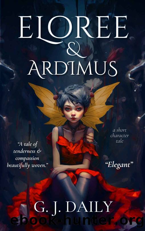 Eloree & Ardimus: Cozy Fantasy Character Tale (Tales of Ardimus Saga Book 1) by G. J. Daily
