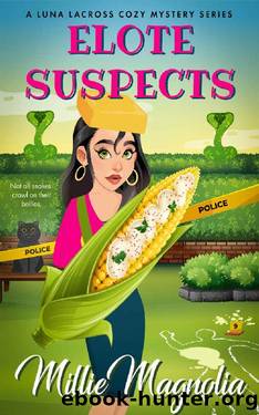 Elote Suspects: A Luna Lacross Cozy Mystery Series Book 3 by Millie Magnolia