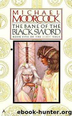 Elric [5] - The Bane of the Black Sword by Michael Moorcock