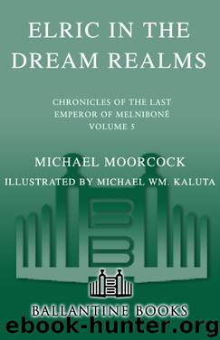 Elric In the Dream Realms by Michael Moorcock