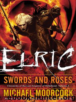 Elric Swords and Roses by Michael Moorcock