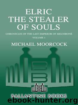 Elric The Stealer of Souls by Moorcock Michael