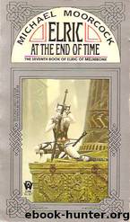 Elric at the End of Time by Michael Moorcock
