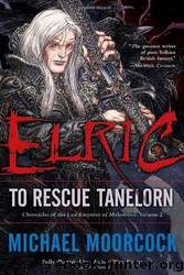 Elric to Rescue Tanelorn by Michael Moorcock;Michael Wm. Kaluta
