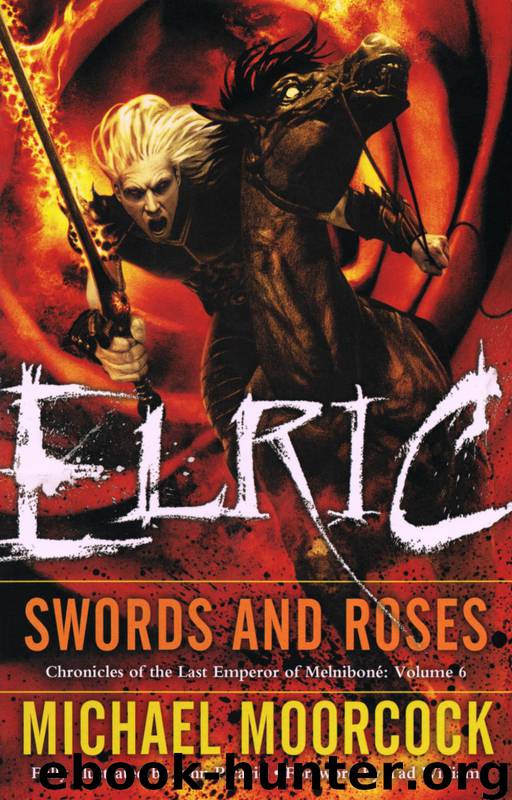 Elric: Swords and Roses by Michael Moorcock
