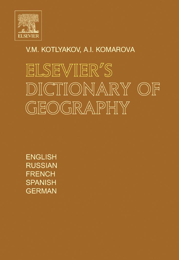 Elsevier's Dictionary of Geography: in English, Russian, French, Spanish and German by Vladimir Kotlyakov Anna Komarova