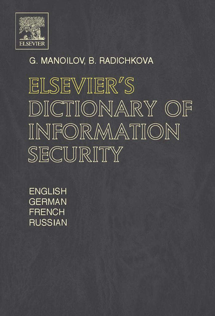 Elsevier's Dictionary of Information Security by G. Manoilov B. Radichkova