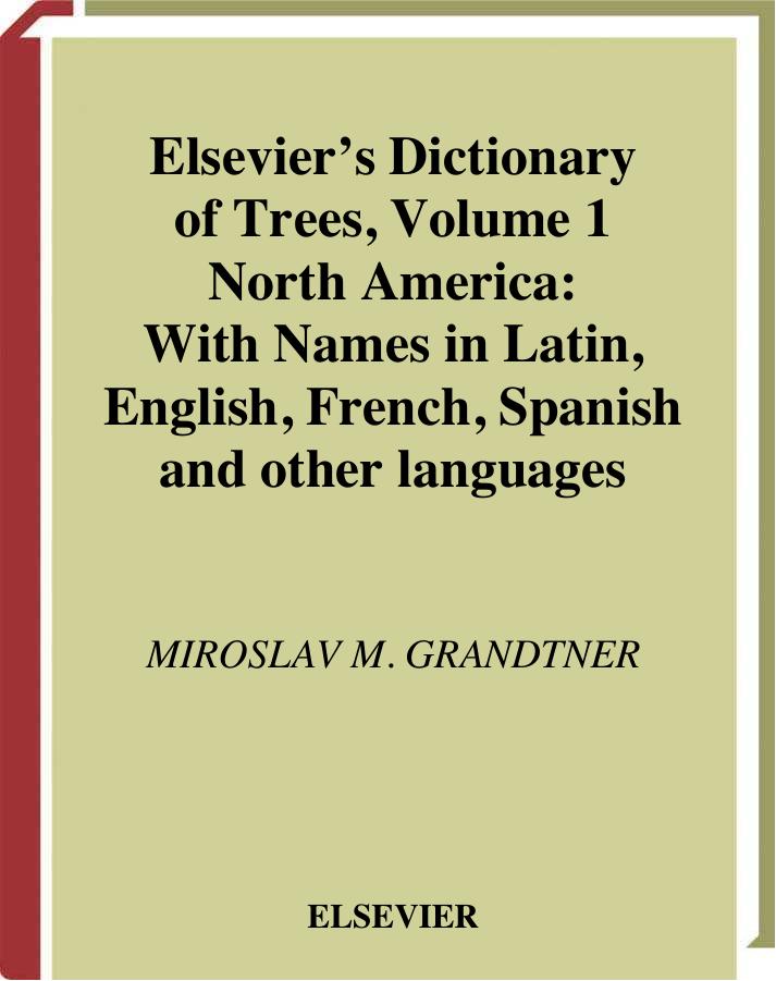 Elsevier's dictionary of trees: with names in Latin, English, French, Spanish and other languages by M.M. Grandtner